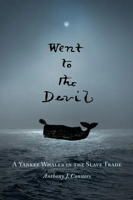 Went to the Devil: A Yankee Whaler in the Slave Trade - Paperback