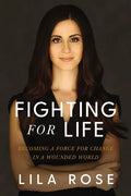 Fighting for Life: Becoming a Force for Change in a Wounded World - Paperback