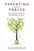 Parenting on a Prayer: Ancient Jewish Secrets for Raising Modern Children - Paperback