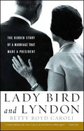 Lady Bird and Lyndon: The Hidden Story of a Marriage That Made a President - Paperback