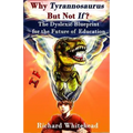 Why 'Tyrannosaurus' But Not 'If'?: The Dyslexic Blueprint for the Future of Education - Paperback