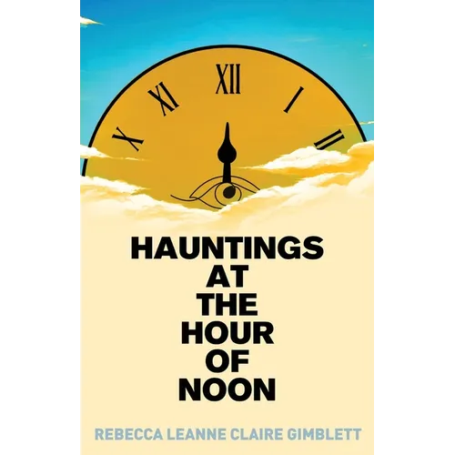 Hauntings at the Hour of Noon: Poetry & Prose - Paperback