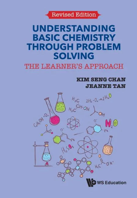 Understanding Basic Chemistry Through Problem Solving: The Learner's Approach (Revised Edition) - Paperback