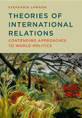 Theories of International Relations: Contending Approaches to World Politics - Paperback