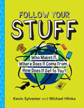 Follow Your Stuff: Who Makes It, Where Does It Come From, How Does It Get to You? - Paperback