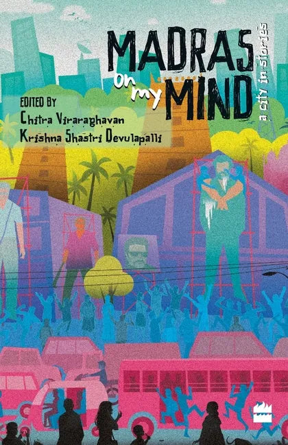 Madras on My Mind: A City in Stories - Paperback