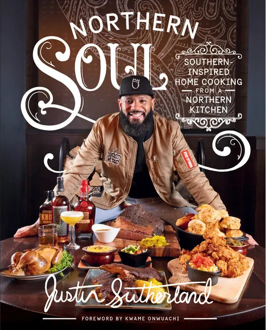 Northern Soul: Southern-Inspired Home Cooking from a Northern Kitchen: A Cookbook - Hardcover