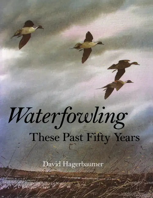 Waterfowling These Past Fifty Years - Hardcover