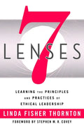 7 Lenses: Learning the Principles and Practices of Ethical Leadership (New Third Printing 12/2021) - Paperback