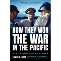 How They Won the War in the Pacific: Nimitz and His Admirals - Paperback