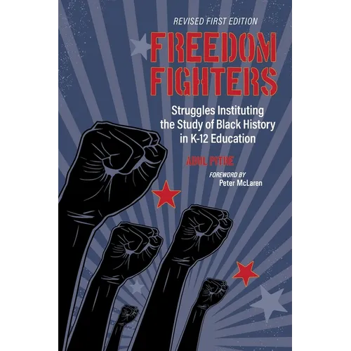 Freedom Fighters: Struggles Instituting the Study of Black History in K-12 Education - Paperback