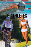 The Complete Strength Training Workout Program for Triathletes: Increase power, speed, agility, and resistance through strength training and proper nu - Paperback