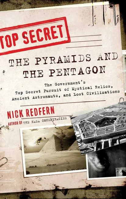 The Pyramids and the Pentagon: The Government's Top Secret Pursuit of Mystical Relics, Ancient Astronauts, and Lost Civilizations - Paperback