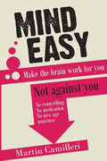 Mind Easy: Make the brain work for you not against you - Paperback