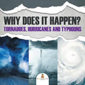 Why Does It Happen: Tornadoes, Hurricanes and Typhoons - Paperback