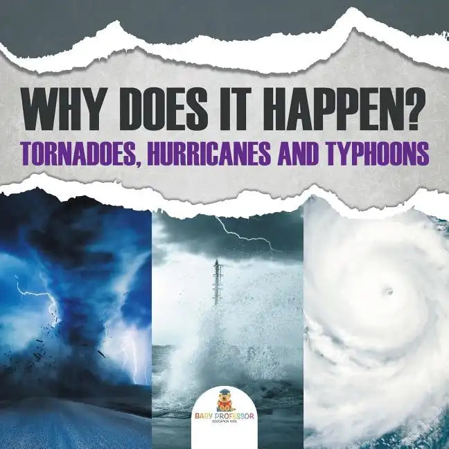 Why Does It Happen: Tornadoes, Hurricanes and Typhoons - Paperback