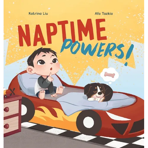 Naptime Powers! (Conquering nap struggles, learning the benefits of sleep and embracing bedtime) - Hardcover