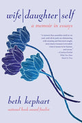 Wife Daughter Self: A Memoir in Essays - Paperback