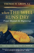 When the Well Runs Dry: Prayer Beyond the Beginnings - Paperback