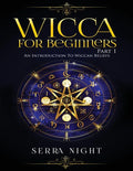 Wicca For Beginners: Part 1, An Introduction to Wiccan Beliefs - Paperback