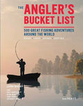 The Angler's Bucket List: 500 Great Fishing Adventures Around the World - Hardcover