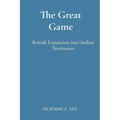 The Great Game: British Expansion into Indian Territories - Paperback
