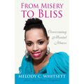 From Misery to Bliss: Overcoming Mental Illness - Paperback