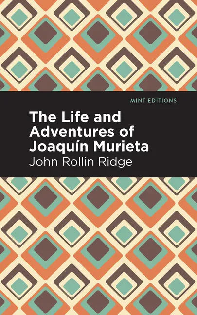 The Life and Adventures of Joaquín Murieta - Paperback