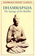 Dhammapada: The Sayings of the Buddha - Paperback