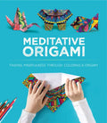 Meditative Origami: Finding Mindfulness Through Coloring and Origami - Paperback