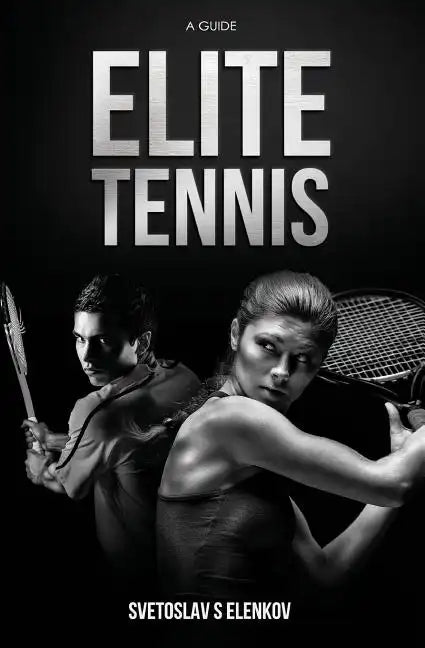 Elite Tennis: A Guide - Paperback
