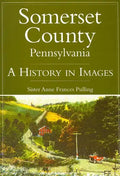 Somerset County, Pennsylvania:: A History in Images - Paperback