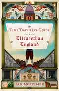 The Time Traveler's Guide to Elizabethan England - Paperback