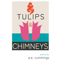 Tulips and Chimneys - Poetry by e.e. cummings - Hardcover