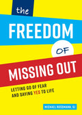 The Freedom of Missing Out: Letting Go of Fear and Saying Yes to Life - Paperback