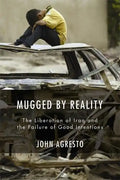 Mugged by Reality: The Liberation of Iraq and the Failure of Good Intentions - Hardcover