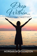 Deep Within...: A Daily Devotional for Those Experiencing or Coming Out of Covert Narcissistic Abuse - Paperback