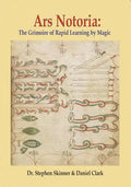 Ars Notoria: The Grimoire of Rapid Learning by Magic, with the Golden Flowers of Apollonius of Tyana - Hardcover