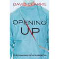 Opening Up: The Making of a Surgeon - Paperback