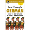 Just Enough German, 2nd Ed.: How to Get by and Be Easily Understood - Paperback