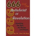 666 And The Antichrist Of Revelation: Unveiling The Man, His Money And Power - Paperback