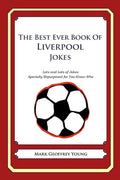 The Best Ever Book of Liverpool Jokes: Lots and Lots of Jokes Specially Repurposed for You-Know-Who - Paperback