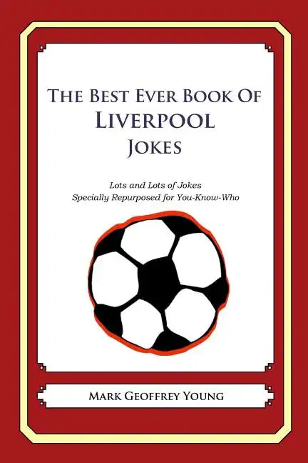 The Best Ever Book of Liverpool Jokes: Lots and Lots of Jokes Specially Repurposed for You-Know-Who - Paperback