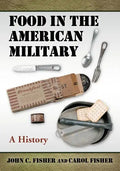 Food in the American Military: A History - Paperback