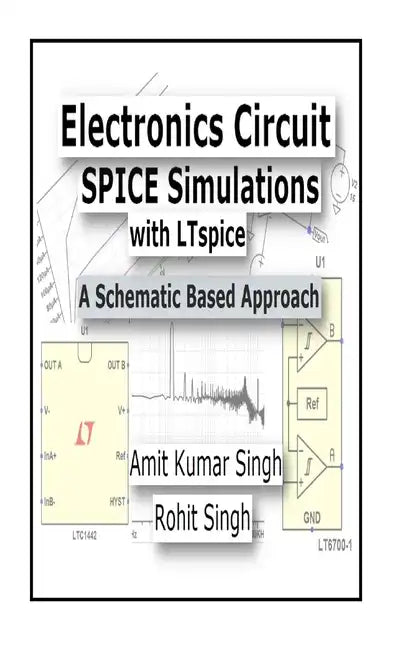 Electronics Circuit SPICE Simulations with LTspice: A Schematic Based Approach - Paperback