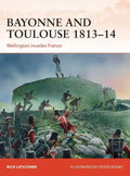 Bayonne and Toulouse 1813-14: Wellington Invades France - Paperback