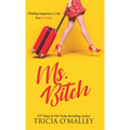 Ms. Bitch: Finding happiness is the best revenge. - Hardcover