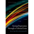 Seeing Depression Through a Cultural Lens - Hardcover