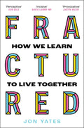 Fractured: How We Learn to Live Together - Paperback