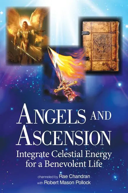Angels and Ascension: Integrate Celestial Energy for a Benevolent Life - Hardcover